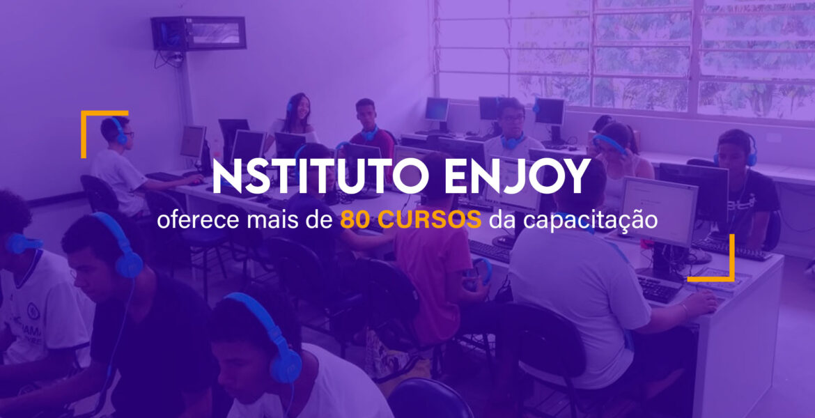 Instituto Enjoy oferece mais de 80 cursos da capacitação gratuitos e à distância
